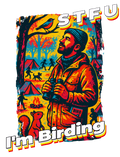 Funny STFU I’m Birding graphic t-shirt for birdwatchers and birding humor fans