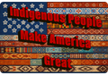 Indigenous People Make America Great graphic t-shirt with Indigenous-inspired American flag design