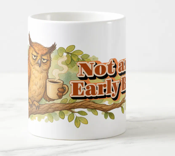 Horizontal vintage-style artwork of a sleepy brown owl holding steaming coffee on a leafy branch beside retro “Not an Early Bird” lettering.