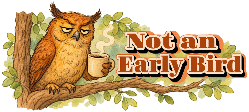 Wide watercolor-style illustration of a sleepy brown owl holding a steaming coffee mug in a tree, with “Not an Early Bird” lettering below.