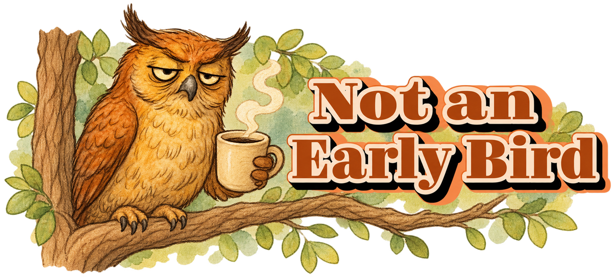 Wide watercolor-style illustration of a sleepy brown owl holding a steaming coffee mug in a tree, with “Not an Early Bird” lettering below.